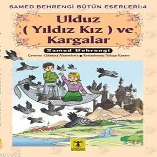 Ulduz (Yıldız Kız) ve Kargalar - Samed Behrengi Bütün Eserleri 4 Ulduz (Yıldız Kız) ve Kargalar - Samed Behrengi Bütün Eserleri 4