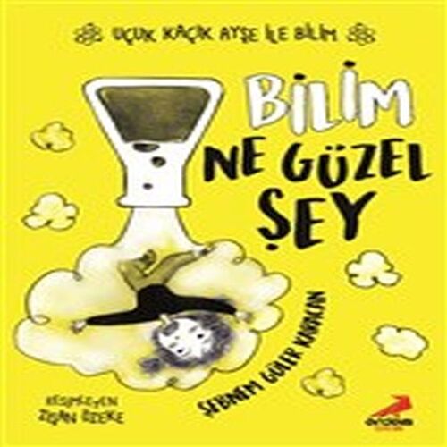 Bilim Ne Güzel Şey - Uçuk Kaçık Ayşe ile Bilim 1 Bilim Ne Güzel Şey - Uçuk Kaçık Ayşe ile Bilim 1