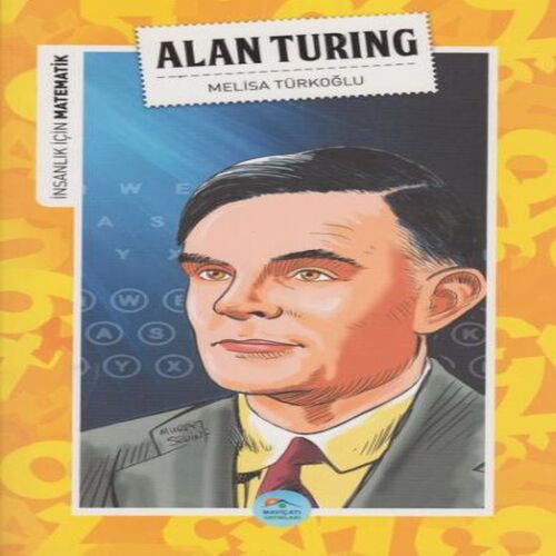 İnsanlık İçin Matematik Alan Turing İnsanlık İçin Matematik Alan Turing