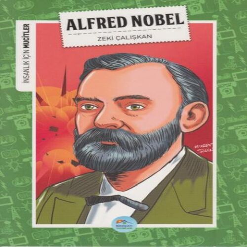 İnsanlık İçin Mucitler Alfred Nobel İnsanlık İçin Mucitler Alfred Nobel