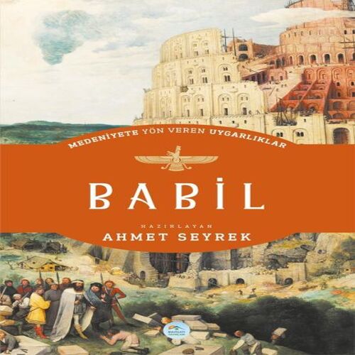Babil - Medeniyete Yön Veren Uygarlıklar Babil - Medeniyete Yön Veren Uygarlıklar