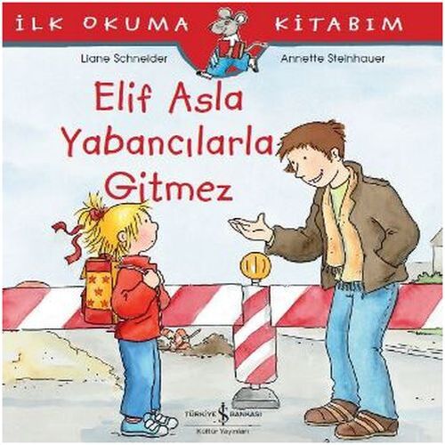 İlk Okuma Kitabım - Elif Asla Yabancılarla Gitmez İlk Okuma Kitabım - Elif Asla Yabancılarla Gitmez