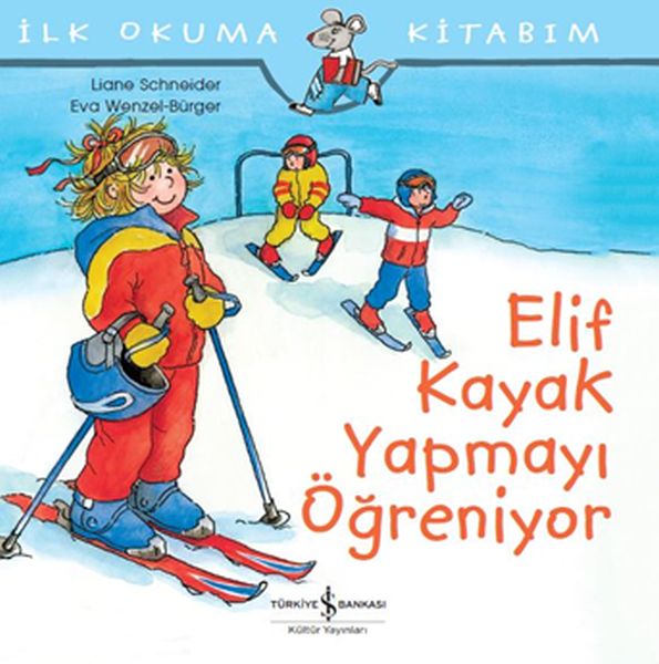 İlk Okuma Kitabım - Elif Kayak Yapmayı Öğreniyor İlk Okuma Kitabım - Elif Kayak Yapmayı Öğreniyor