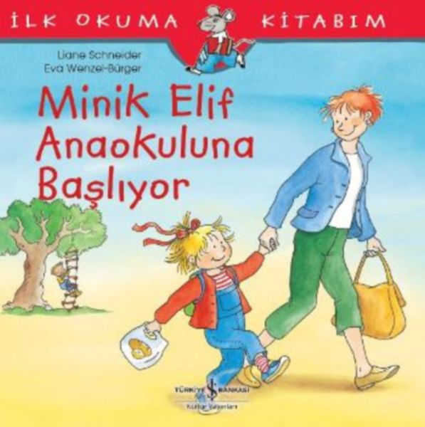 İlk Okuma Kitabım - Minik Elif Anaokuluna Başlıyor İlk Okuma Kitabım - Minik Elif Anaokuluna Başlıyor