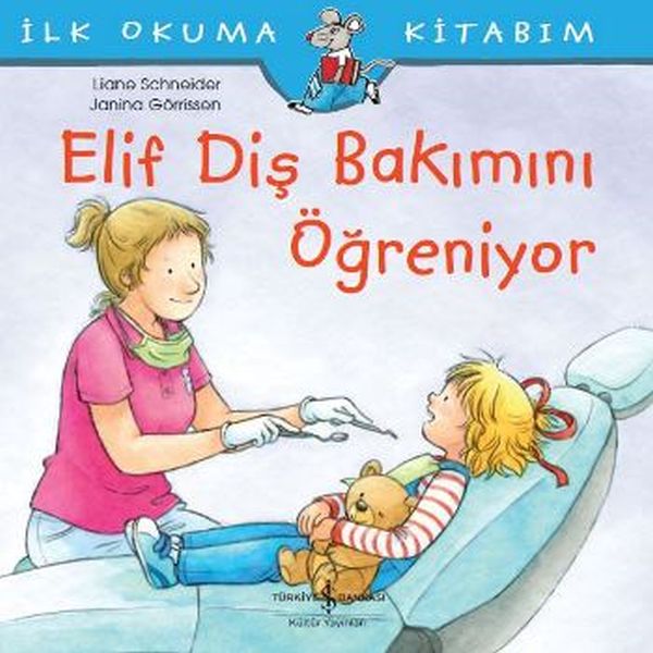İlk Okuma Kitabım - Elif Diş Bakımını Öğreniyor İlk Okuma Kitabım - Elif Diş Bakımını Öğreniyor