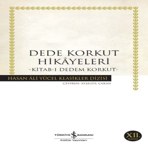 Dede Korkut Hikâyeleri - Hasan Ali Yücel Klasikleri Dede Korkut Hikâyeleri - Hasan Ali Yücel Klasikleri