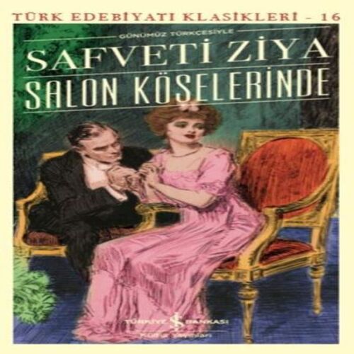 Salon Köşelerinde (Günümüz Türkçesiyle) - Türk Edebiyatı Klasikleri Salon Köşelerinde (Günümüz Türkçesiyle) - Türk Edebiyatı Klasikleri