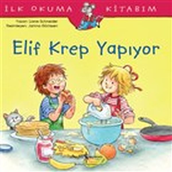 Elif Krep Yapıyor - İlk Okuma Kitabım Elif Krep Yapıyor - İlk Okuma Kitabım