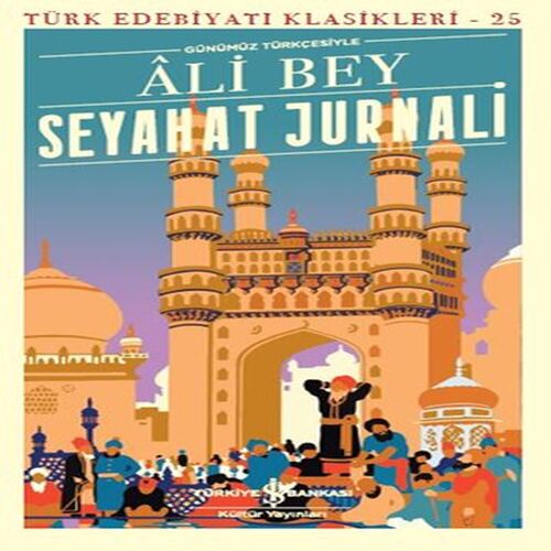 Seyahat Jurnali (Günümüz Türkçesiyle) - Türk Edebiyatı Klasikleri Seyahat Jurnali (Günümüz Türkçesiyle) - Türk Edebiyatı Klasikleri