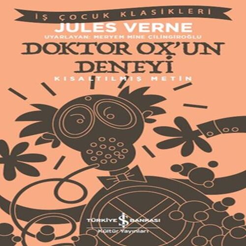 Doktor Ox’un Deneyi - İş Çocuk Klasikleri-Kısaltılmış Metin Doktor Ox’un Deneyi - İş Çocuk Klasikleri-Kısaltılmış Metin