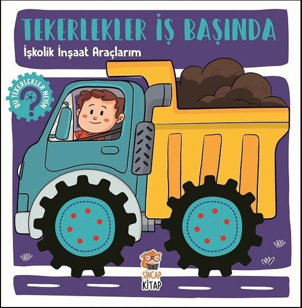 Tekerlekler İş Başında - İşkolik İnşaat Araçlarım Tekerlekler İş Başında - İşkolik İnşaat Araçlarım