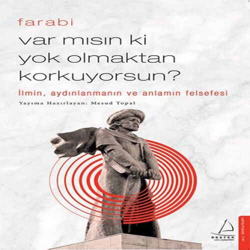 Var Mısın Ki Yok Olmaktan Korkuyorsun? - İlmin, Aydınlanmanın ve Anlamın Felsefesi Var Mısın Ki Yok Olmaktan Korkuyorsun? - İlmin, Aydınlanmanın ve Anlamın Felsefesi