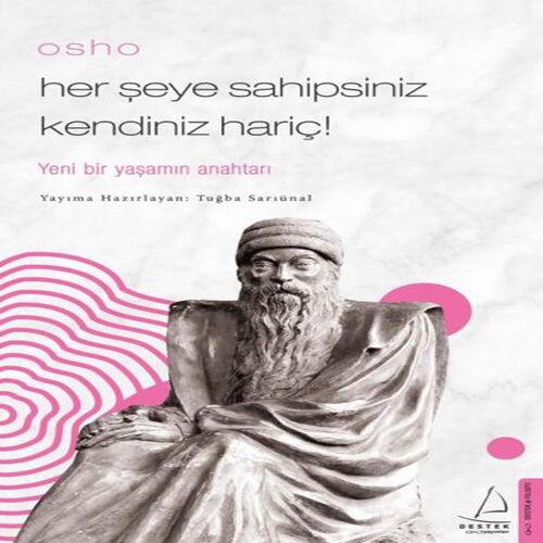 Osho - Her Şeye Sahipsiniz Kendiniz Hariç! Osho - Her Şeye Sahipsiniz Kendiniz Hariç!