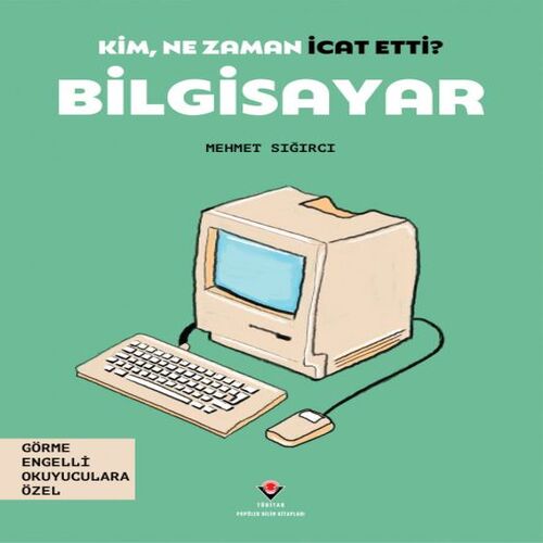 Kim, Ne Zaman İcat Etti? Bilgisayar Kim, Ne Zaman İcat Etti? Bilgisayar