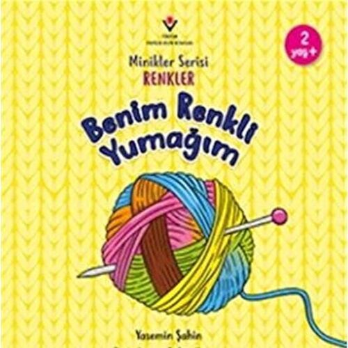 Benim Renkli Yumağım - Minikler Serisi Renkler Benim Renkli Yumağım - Minikler Serisi Renkler