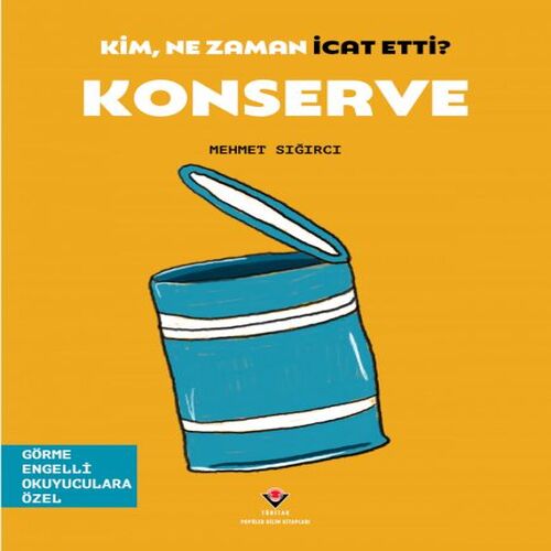 Kim, Ne Zaman İcat Etti? Konserve Kim, Ne Zaman İcat Etti? Konserve
