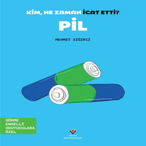 Kim, Ne Zaman İcat Etti? Pil Kim, Ne Zaman İcat Etti? Pil