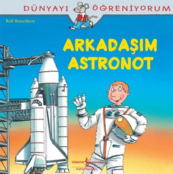 Dünyayı Öğreniyorum - Arkadaşım Astronot Dünyayı Öğreniyorum - Arkadaşım Astronot
