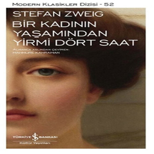 Bir Kadının Yaşamından Yirmi Dört Saat - Modern Klasikler Dizisi Bir Kadının Yaşamından Yirmi Dört Saat - Modern Klasikler Dizisi