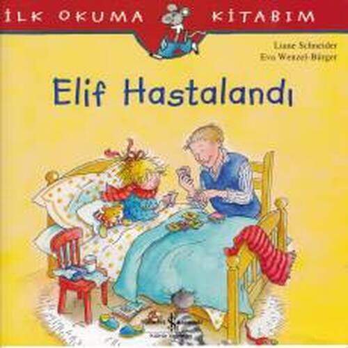 İlk Okuma Kitabım - Elif Hastalandı İlk Okuma Kitabım - Elif Hastalandı