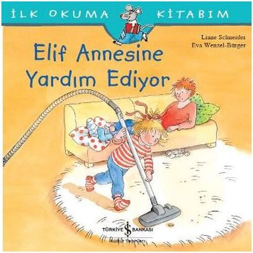 İlk Okuma Kitabım - Elif Annesine Yardım Ediyor İlk Okuma Kitabım - Elif Annesine Yardım Ediyor