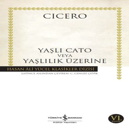 Yaşlı Cato veya Yaşlılık Üzerine - Hasan Ali Yücel Klasikleri Yaşlı Cato veya Yaşlılık Üzerine - Hasan Ali Yücel Klasikleri