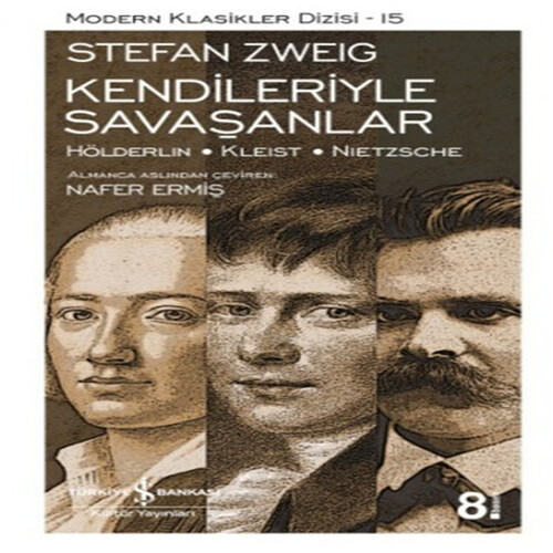 Kendileriyle Savaşanlar (Hölderlin - Kleist - Nietzsche) - Modern Klasikler Dizisi Kendileriyle Savaşanlar (Hölderlin - Kleist - Nietzsche) - Modern Klasikler Dizisi