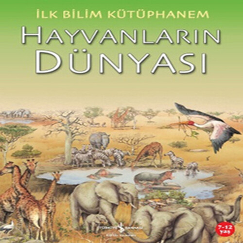 İlk Bilim Kütüphanem Hayvanların Dünyası İlk Bilim Kütüphanem Hayvanların Dünyası