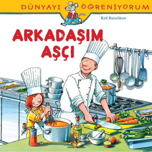 Dünyayı Öğreniyorum - Arkadaşım Aşçı Dünyayı Öğreniyorum - Arkadaşım Aşçı