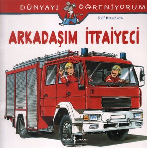 Dünyayı Öğreniyorum - Arkadaşım İtfaiyeci Dünyayı Öğreniyorum - Arkadaşım İtfaiyeci
