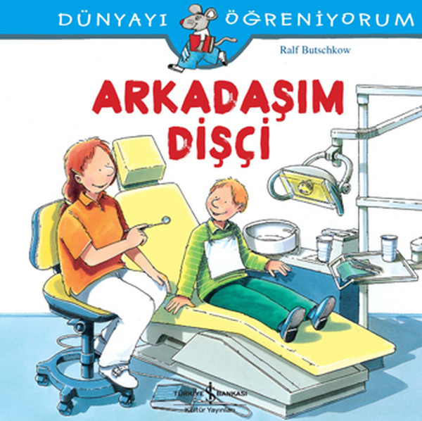 Dünyayı Öğreniyorum - Arkadaşım Dişçi Dünyayı Öğreniyorum - Arkadaşım Dişçi
