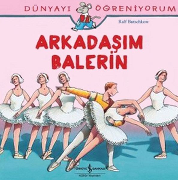 Dünyayı Öğreniyorum - Arkadaşım Balerin Dünyayı Öğreniyorum - Arkadaşım Balerin