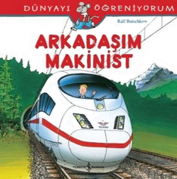 Dünyayı Öğreniyorum - Arkadaşım Makinist Dünyayı Öğreniyorum - Arkadaşım Makinist