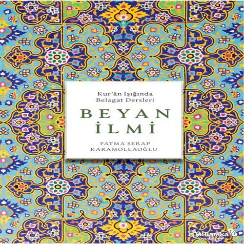 Beyan İlmi (Kur'Ân Işığında Belagat Dersleri)