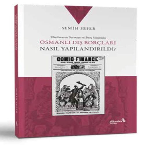 Osmanlı Dış Borçları Nasıl Yapılandırıldı? Osmanlı Dış Borçları Nasıl Yapılandırıldı?