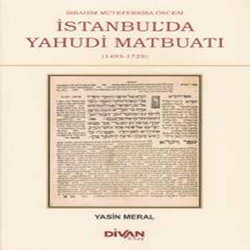 İbrahim Müteferrika Öncesi İstanbul'da Yahudi Maybuatı İbrahim Müteferrika Öncesi İstanbul'da Yahudi Maybuatı