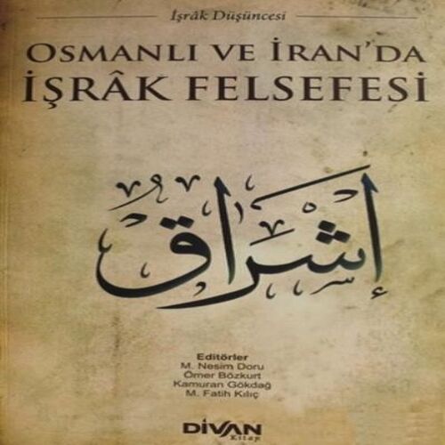 Osmanlı ve İranda İşrak Felsefesi Osmanlı ve İranda İşrak Felsefesi