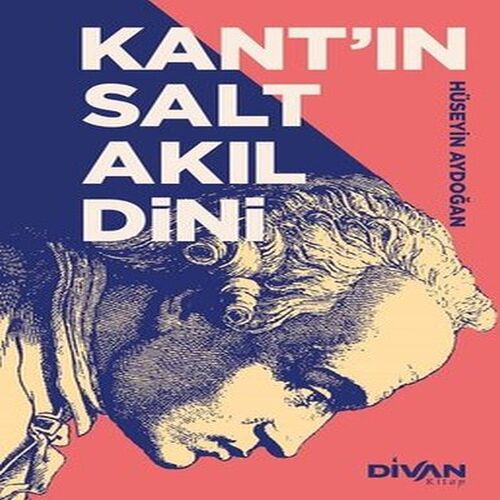 Kant’ın Salt Akıl Dini Kant’ın Salt Akıl Dini