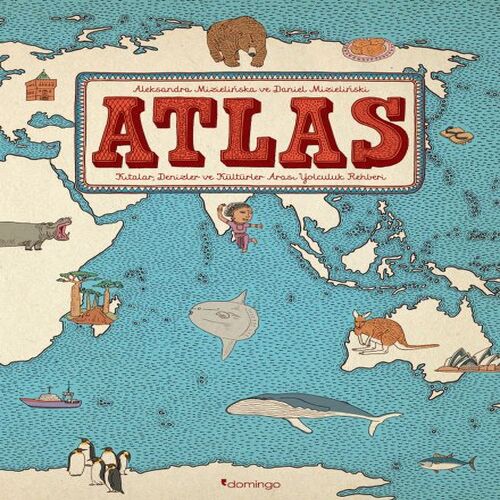 Atlas - Kıtalar, Denizler ve Kültürler Arası Yolculuk Rehberi Atlas - Kıtalar, Denizler ve Kültürler Arası Yolculuk Rehberi