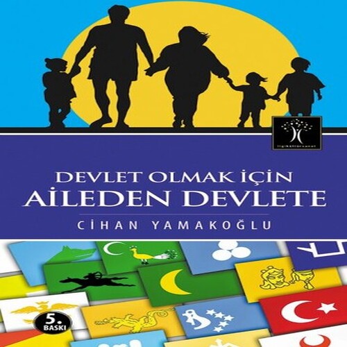 Devlet Olmak İçin Aileden Devlete Devlet Olmak İçin Aileden Devlete