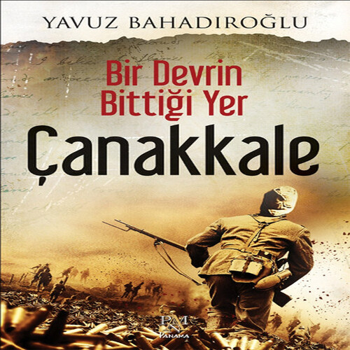 Bir Devrin Bittiği Yer - Çanakkale Bir Devrin Bittiği Yer - Çanakkale