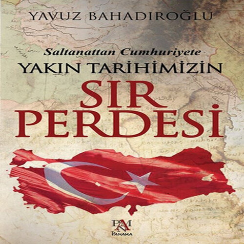 Yakın Tarihimizin Sır Perdesi Yakın Tarihimizin Sır Perdesi
