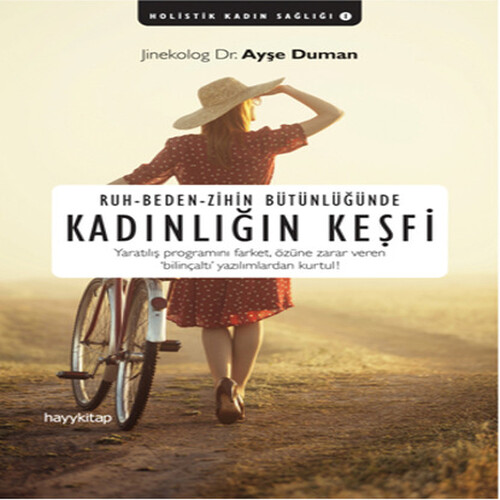 Ruh - Beden - Zihin Bütünlüğünde Kadınlığın Keşfi Ruh - Beden - Zihin Bütünlüğünde Kadınlığın Keşfi