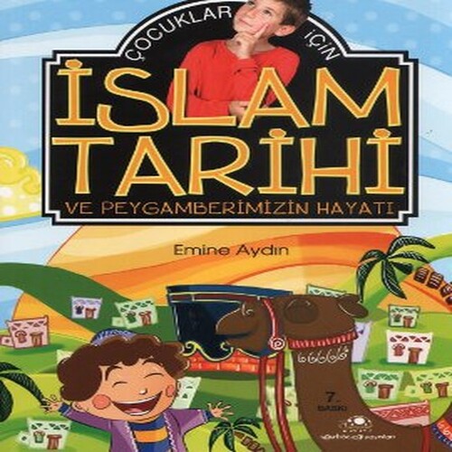 Çocuklar İçin İslam Tarihi Ve Peygamberimizin Hayatı Çocuklar İçin İslam Tarihi Ve Peygamberimizin Hayatı