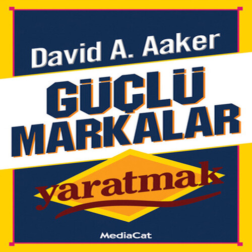 Güçlü Markalar Yaratmak Güçlü Markalar Yaratmak