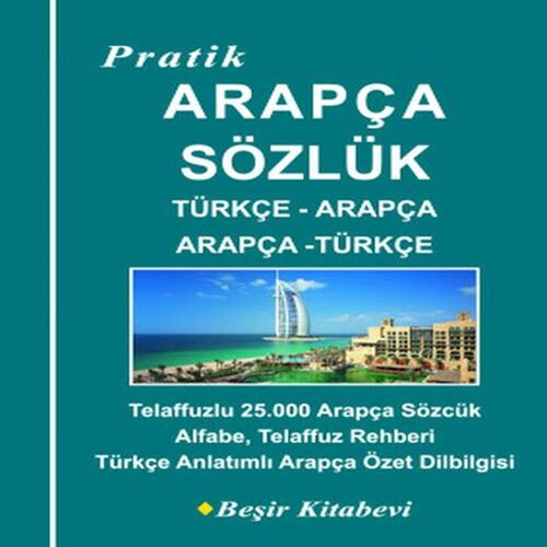 Pratik Türkçe-Arapça - Arapça-Türkçe Sözlük Pratik Türkçe-Arapça - Arapça-Türkçe Sözlük