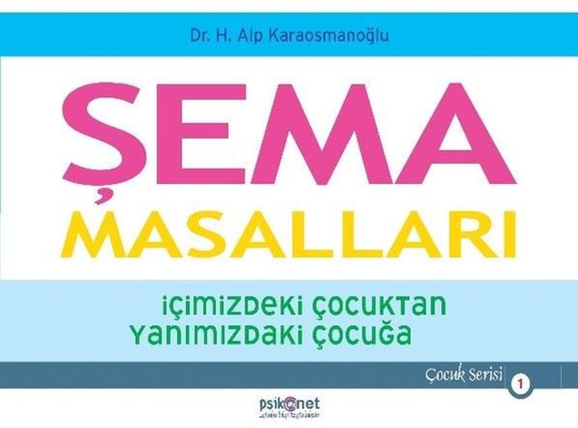 Şema Masalları - İçimizdeki Çocuktan Yanımızdaki Çocuğa - Çocuk Serisi 1 Şema Masalları - İçimizdeki Çocuktan Yanımızdaki Çocuğa - Çocuk Serisi 1