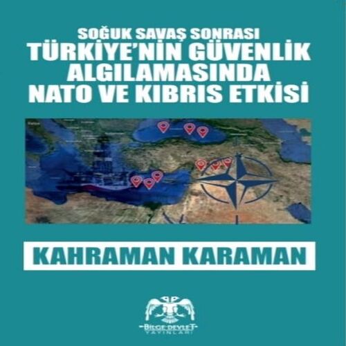 Soğuk Savaş Sonrası - Türkiye'nin Güvenlik Algılamasında Nato ve Kıbrıs Etkisi Soğuk Savaş Sonrası - Türkiye'nin Güvenlik Algılamasında Nato ve Kıbrıs Etkisi