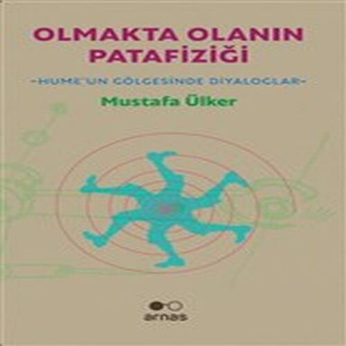Olmakta Olanın Patafiziği - Hume'un Gölgesinde Diyaloglar Olmakta Olanın Patafiziği - Hume'un Gölgesinde Diyaloglar
