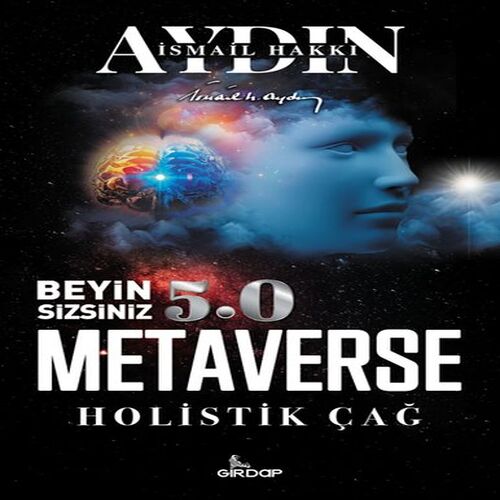 Beyin Sizsiniz 5.0 - Metaverse Holistik Çağ Beyin Sizsiniz 5.0 - Metaverse Holistik Çağ